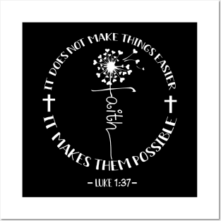 It Does Not Make Things Easier It Makes Them Possible Dandelion Faith Posters and Art